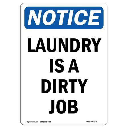 Safety Sign, OSHA Notice, 14 Height, Aluminum, Laundry Is A Dirty Job Sign, Portrait